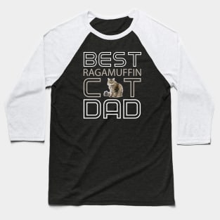 Best Ragamuffin Cat Dad Baseball T-Shirt